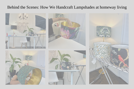 Behind the Scenes - The Handmade Story of homeway living Lampshades